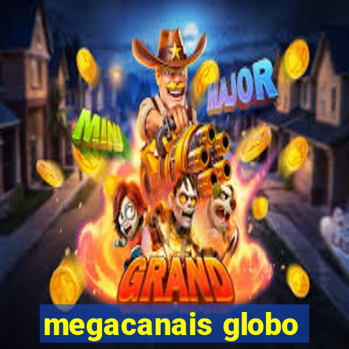 megacanais globo